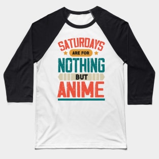 The Best Saturday quotes and Sayings Baseball T-Shirt